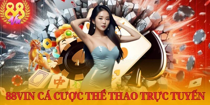 88Vin cá cược thể thao trực tuyến được ưa chuộng