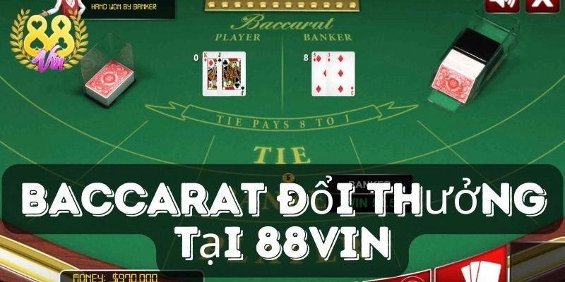 Hướng Dẫn Chơi Baccarat Đổi Thưởng Và Kinh Nghiệm Thắng