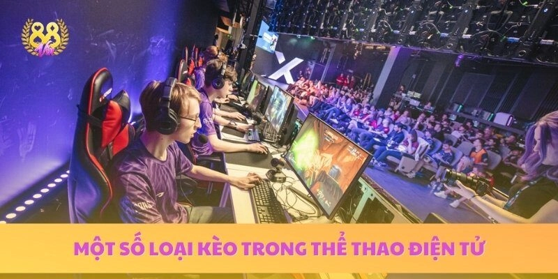 Danh sách những loại kèo cược phổ biến trong ngành esports