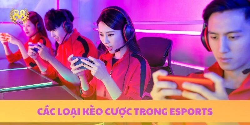 Danh sách những kiểu cược phổ biến trong esports