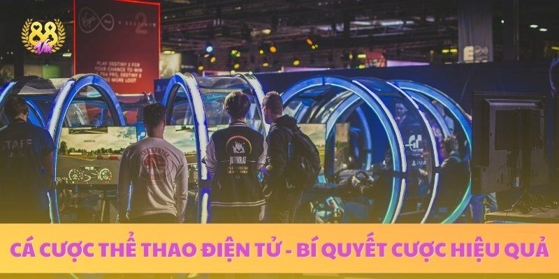 Cá Cược Thể Thao Điện Tử – Hướng Dẫn Bí Quyết Cược Hiệu Quả