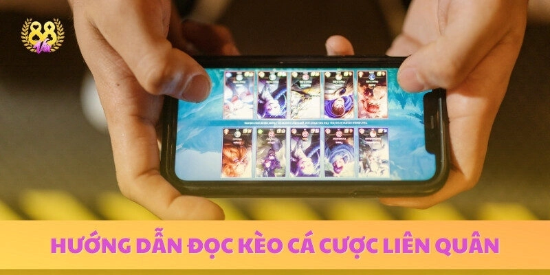 Cách đọc kèo cược trong liên quân chi tiết