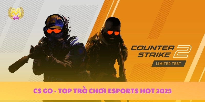 CS Go là game nằm trong top các trò chơi E-SPORTS đình đám xưa và nay