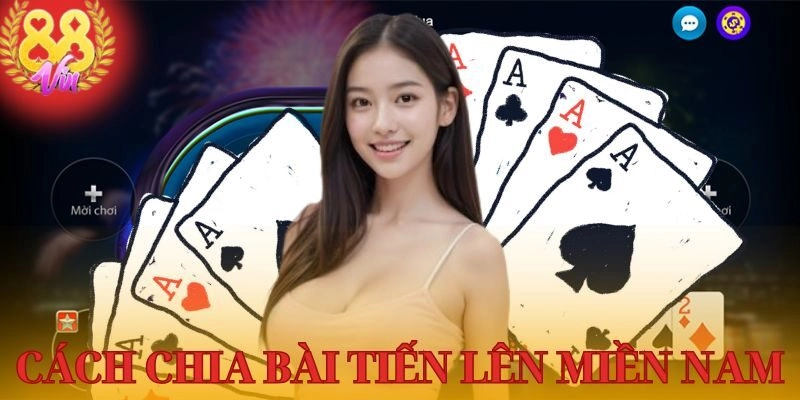 Quy luật đánh bài Tiến Lên Miền Nam miễn phí