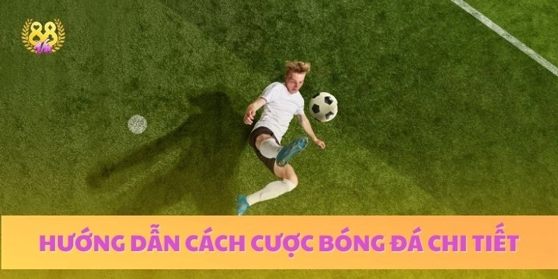 Hướng Dẫn Cá Cược Bóng Đá: Cách Chơi, Mẹo Thắng Lớn