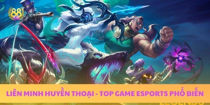 Liên Minh Huyền Thoại là trò chơi esports đình đám hiện nay