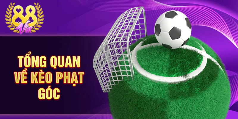 Tổng quan về kèo phạt góc