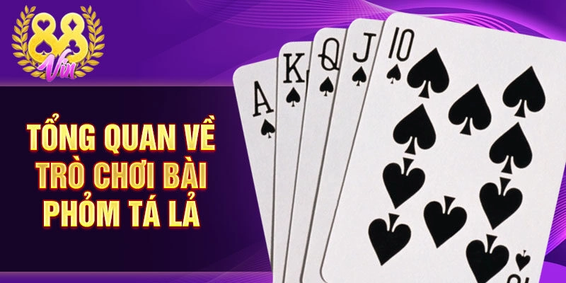 Tổng quan về trò chơi bài phỏm tá lả