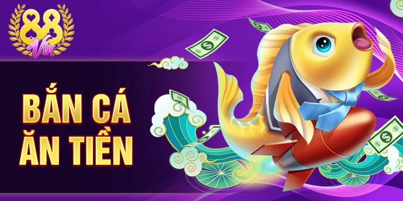 bắn cá ăn tiền